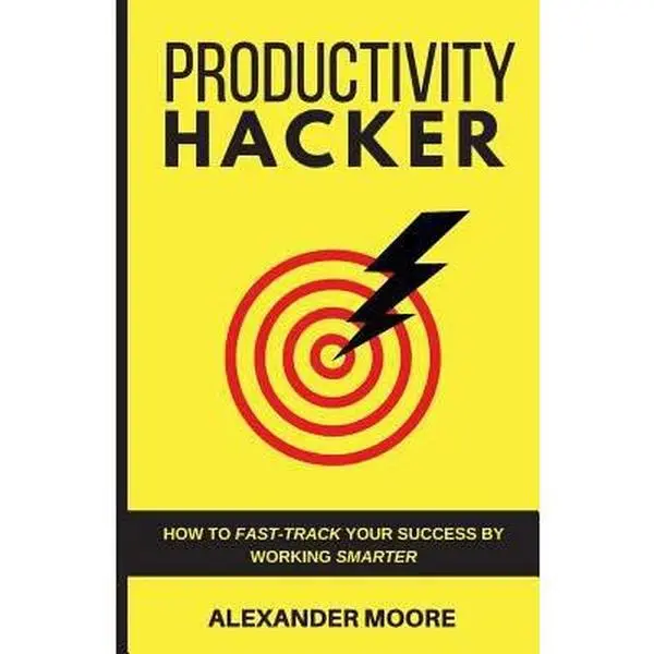 USED-Productivity Hacker: How to fast-track your success by working smarter by Moore, Alexander (Paperback)