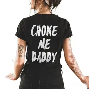 UNISEX Choke Me Daddy Printed Women's T-shirt  Casual Fit Available