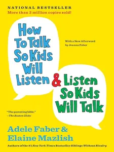 How to Talk so Kids Will Listen & Listen so Kids Will Talk (The How to Talk Seri Parenting Books Parentingbook