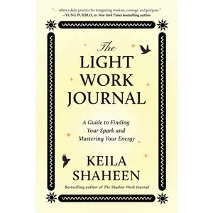 LIGHT WORK JOURNAL: A GUIDE TO FINDING YOUR SPARK AND MASTERING YOUR ENERGY [Tradepaper]