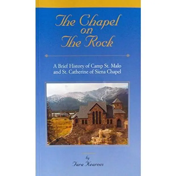 USED-The Chapel on the Rock: A Brief History of Camp St. Malo and St. Catherine of Siena Chapel by Fara Kearnes (Paperback)