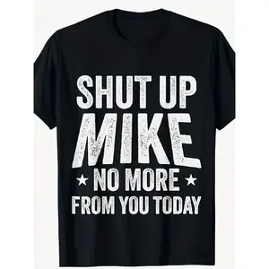 Humorous 'Shut Up Mike' Graphic Tee Made Of, Featuring a Stretchy Fit And Short Sleeves. The Striking White Text Is Machine Washable, Available in Sizes S to XXXL, Perfect for Everyday Use And Sports, Tshirt Casual Shortsleeve