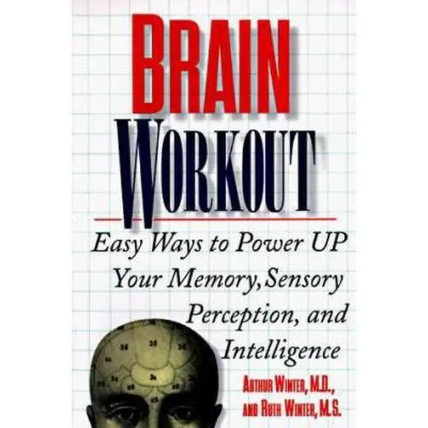 USED-Brain Workout: Easy Ways to Power Up Your Memory, Sensory Perception, and Intelligence by Arthur Winter (Paperback)