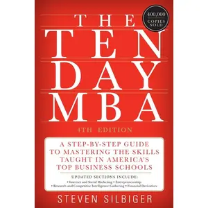 The Ten-Day MBA 4th Ed.: A Step-by-Step Guide to Mastering the Skills Taught In America's Top Business Schools by Steven A. Silbiger [Paperback Book]