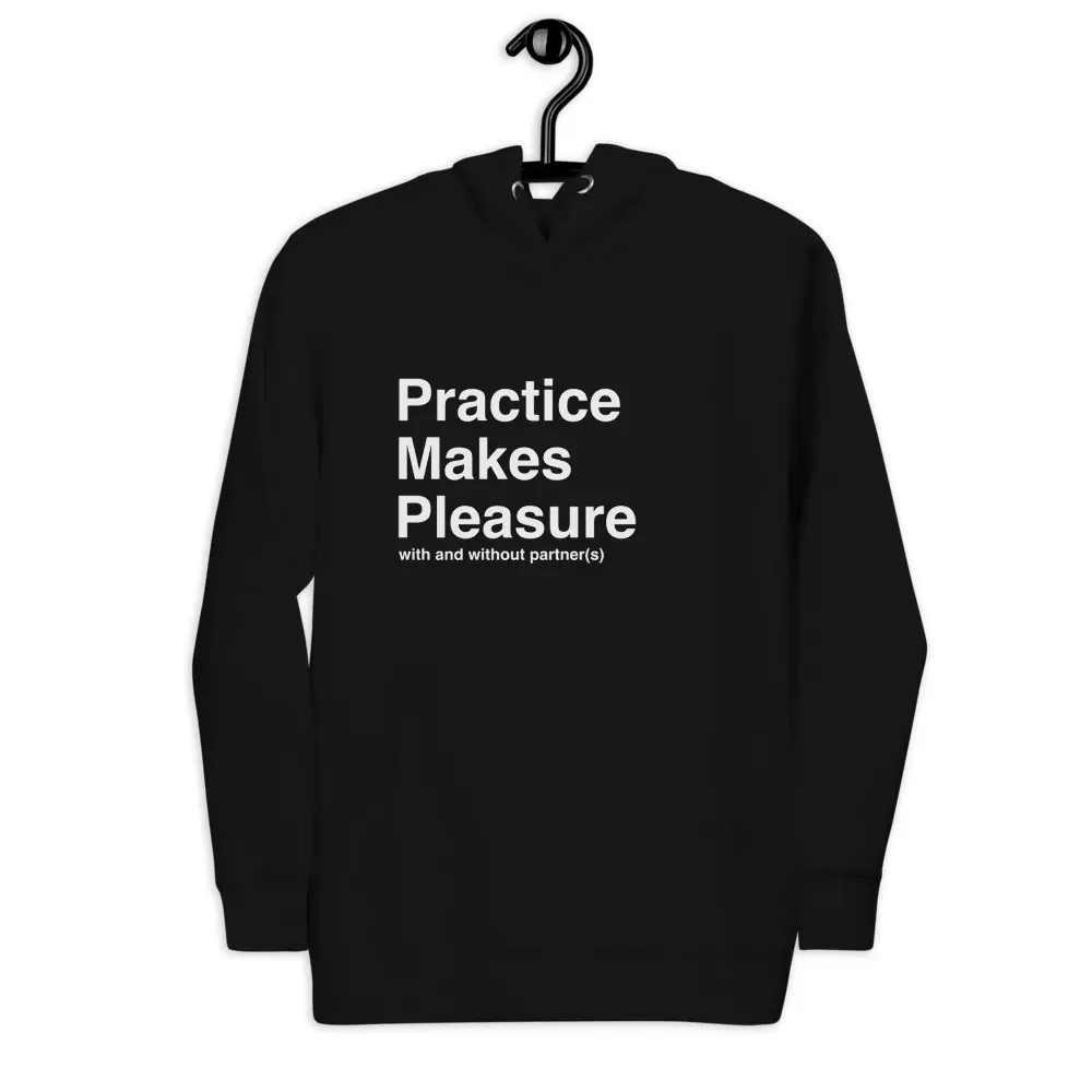 Practice Makes Pleasure Unisex Hoodie