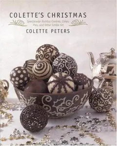 USED-Colette's Christmas: Spectacular Holiday Cookies, Cakes, Pies and Other Edible Art by Colette Peters (Paperback)