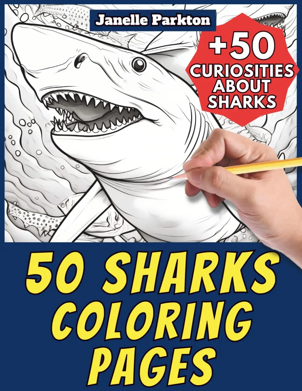 50 Sharks Coloring Pages for Kids: +50 Amazing Facts about Sharks. Coloring Bookfor Children Aged 4 and Over. Color and Learn with Janelle - Animals - Vol. 6