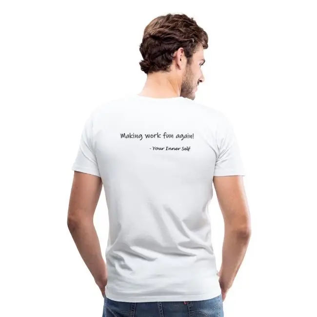 Making work fun again design Men's Premium T-Shirt