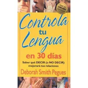 USED-Controla Tu Lengua En 30 Días = 30 Days to Taming Your Tongue by Pegues, Deborah (Paperback)