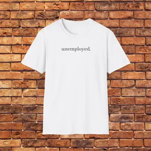 Unisex Softstyle T-Shirt - unemployed. Graphic Tee for Job Seekers, Casual Wear, Funny Quote Shirt, Gift for Graduates, Comfortable, Tik Tok