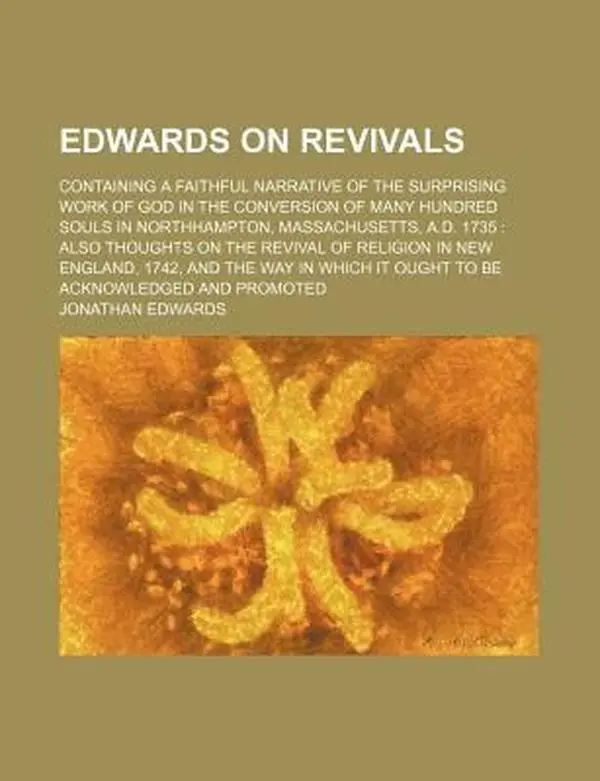 USED-Edwards on Revivals; Containing a Faithful Narrative of the Surprising Work of God in the Conversion of Many Hundred Souls in Northhampton, Massachuse by Jonathan Edwards (Paperback)