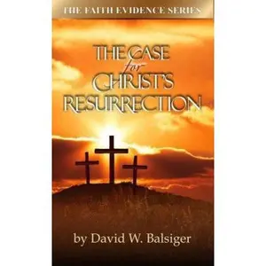 USED-The Case for Christ's Resurrection by David W Balsiger (Paperback)