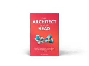 The Architect In Your Head Book - The Astonishing Design of the Mind that Perceives Reality by The Visible Why