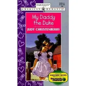 USED-My Daddy the Duke (Harlequin American Romance, No. 735) by Judy Christenberry (Unknown)