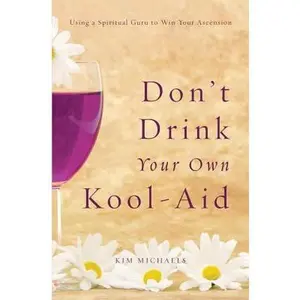 USED-Don't Drink Your Own Kool-Aid by Kim Michaels (Paperback)