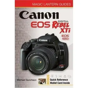 USED-Canon Eos Rebel XTI: Eos 400d (Magic Lantern Guides) by Michael Guncheon (Paperback)