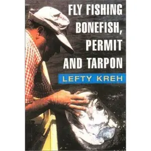 USED-Fly Fishing for Bonefish, Permit, and Tarpon by Lefty Kreh (Paperback)