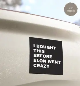 I bought This Before went crazy Tesla car magnet, Elon went crazy magnet