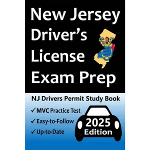 New Jersey Driver’s License Exam Prep: 100 Practice Questions Based on the Latest MVC Manual, Detailed Answer Explanations, Road Signs, Traffic Laws, Top Tips for Passing the Road Skills Test, & More!