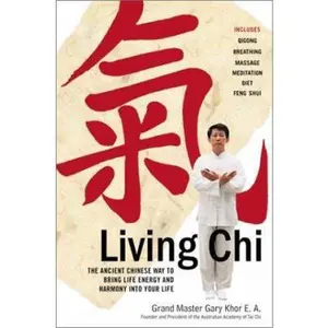 USED-Living Chi: The Ancient Chinese Way to Bring Life Energy and Harmony into Your Life by Gary Khor (Paperback)