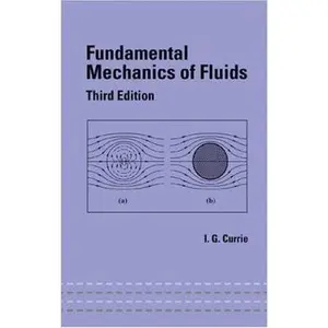 USED-Fundamental Mechanics of Fluids, Third Edition (Mechanical Engineering, Vol. 154) by Iain G. Currie (Hardcover)