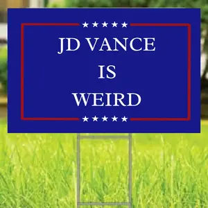 JD Vance is Weird Yard Sign 12x18, one sided sign
