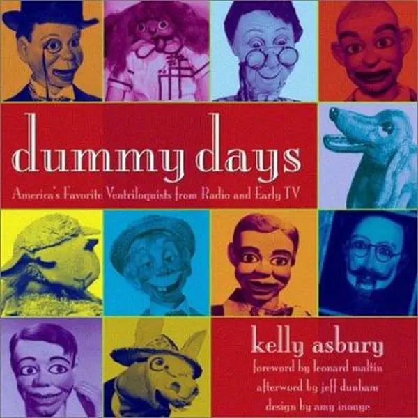 Used Hardcover Book - Dummy Days: America's Favorite Ventriloquists from Radio and Early TV by Kelly Asbury - English, Like New, Angel City PR, Examines Best of Golden Age of Ventriloquism