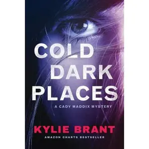 USED-Cold Dark Places: A Cady Maddix Mystery by Brant, Kylie (Hardcover)