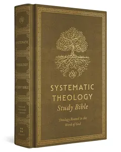 ESV Systematic Theology Study Bible: Theology Rooted in the Word of God outdoorfun