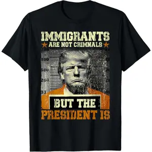 Funny Immigrants Are Not Criminals But The President Is Casual Short Sleeve Cotton T-Shirt