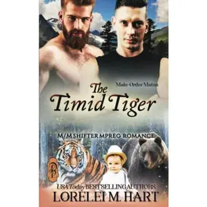 USED-The Timid Tiger: M/M Mpreg Shifter Romance (Male-Order Mates) by Lorelei M. Hart (Paperback)