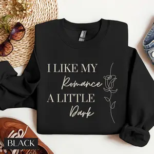 I Like My Romance A Little Dark Sweatshirt for Reader Gift for Book Lover, Dark Romance Hoodie, Romantasy Lover Gift for Her, Spicy Books Unisex Soft Comfort Crewneck Pullover Long Sleeves Graphic Fabric Sweater