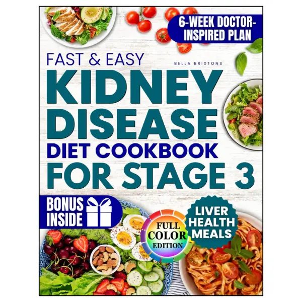 Stage 3 Focus Kidney Disease Diet Cookbook: 25-Minute Fast, Easy, Flavorful Healthy Recipes to Naturally Slow CKD, Avoid Dialysis and Maintain Independence