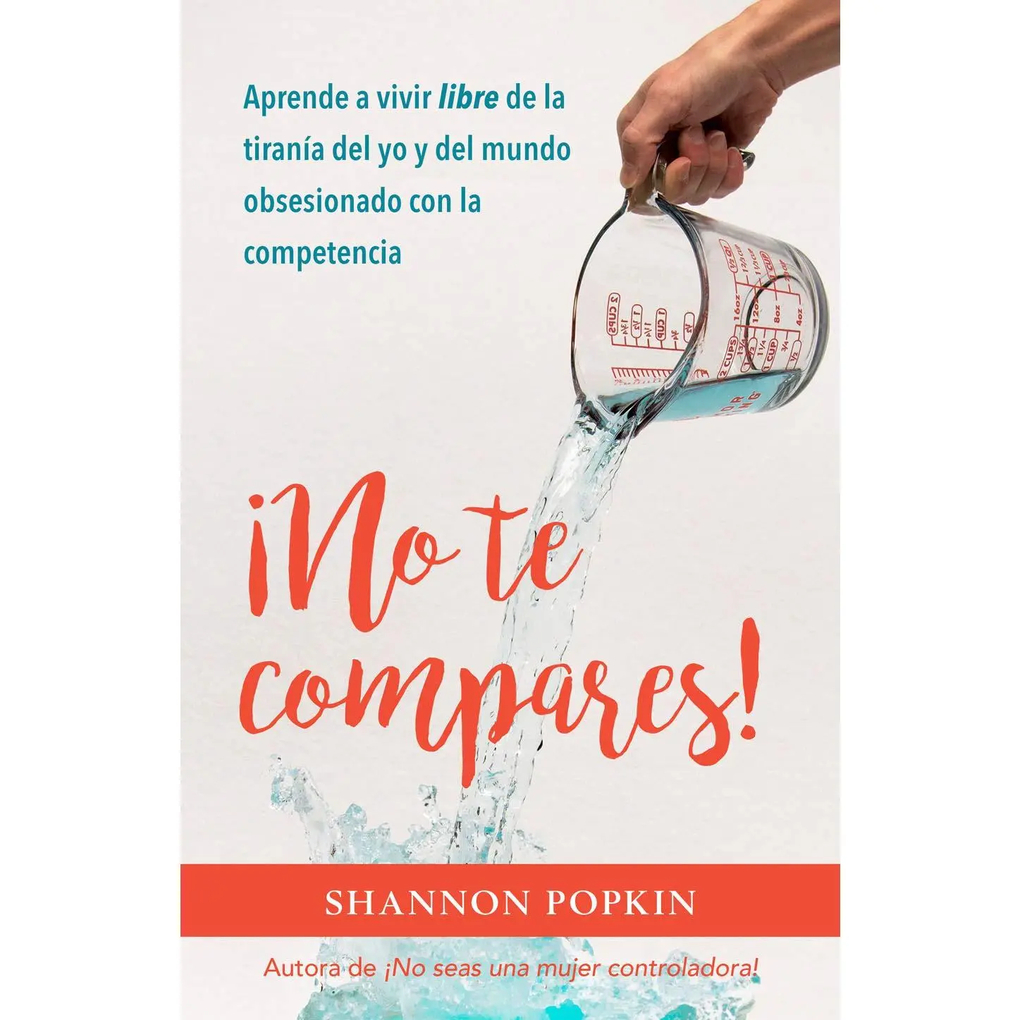 ¡No te compares!: Aprende a vivir libre de la tiranía del yo y del mundo obsesionado con la competencia (Spanish Edition)