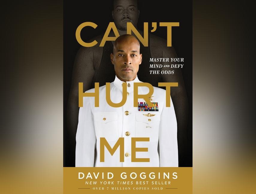 Can't Hurt Me: Master Your Mind and Defy the Odds