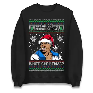 Ugly Christmas Shirt, Tyrone Biggums Y'all Got Anymore Of That White Christmas Unisex Sweatshirt