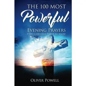 USED-Prayer: The 100 Most Powerful Evening Prayer Every Christian Needs To Know by Oliver Powell (Paperback)