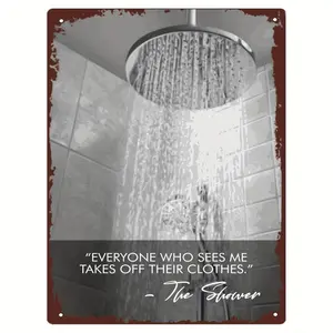 Iron Metal Wall Art Decor with Humorous Shower Quote,Sign Poster for Home, Office, Bar, and Bathroom, Pre-Drilled, Weather-Resistant 8x12 inches - Atomic Chinook Collection