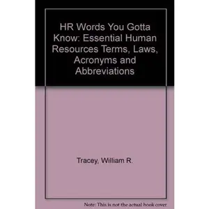 USED-Hr Words You Gotta Know!: Essential Human Resources Terms, Laws, Acronyms, and Abbreviations for Everyone in Business by William R. Tracey (Paperback)