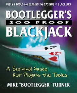 USED-Bootlegger's 200 Proof Blackjack: A Survival Guide for Playing the Tables by Turner, Mike Bootlegger (Paperback)