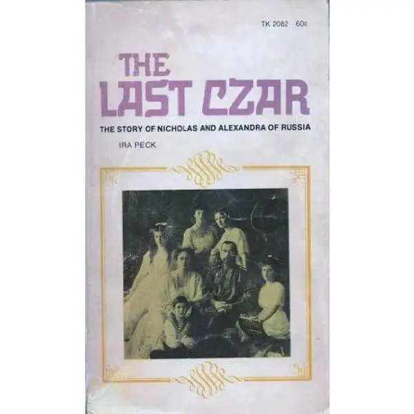 USED-The Last Czar: The Story of Nicholas and Alexandra of Russia by Ira Peck (Paperback)