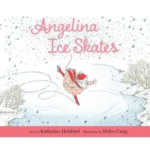 Angelina Ice Skates -- Katharine Holabird, Hardcover