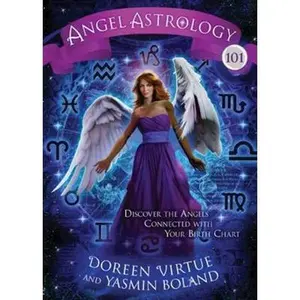 USED-Angel Astrology 101: Discover the Angels Connected With Your Birth Chart by Doreen Virtue (Hardcover)