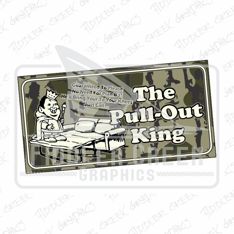 [SALE 50%] The Pull Out King License Plate In Solid and Old School Camo Backgrounds