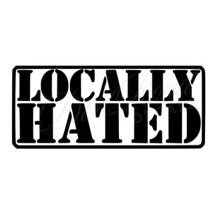 Locally Hated Truck Decal - Car Truck SUV Sticker - Custom Colors - Bumper Sticker Window Graphic - Toolbox Cooler