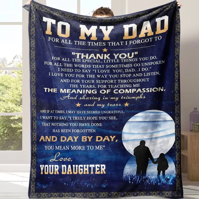 To My Dad Sentimental Blanket Father’s Day Throw from Daughter for Dad Warm Throw for Dad’s Couch,Chair & Movie Nights Soft Sentimental Throw for Dads Who Love Cozy Nights The perfect Father's Day gift from daughter or son to father, warm and thoughtful s