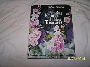 USED Book - Painting Nature's Hidden Treasures : Advanced Techniques in Watercolor by Zoltan Szabo (Hardcover) - english
