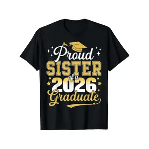 Proud Sister of a Class of 2026 Graduate Senior Graduation T-Shirt, Unisex - Spring, Valentine's Day St Patrick's Day Graduation Season, Easter, Mardi Gras Gifts for Dad, Mom, Parents, Friends, Family and Coworkers