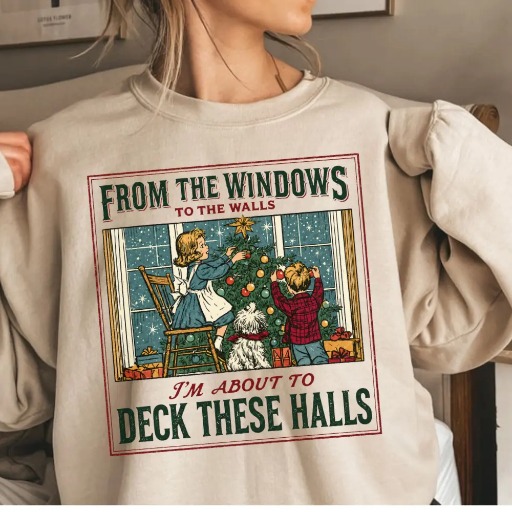 From The Windows To The Walls I'm About To Deck These Halls Sweatshirt, Funny Retro Christmas Sweater, Womens Holiday Party Shirt, Xmas Shirt