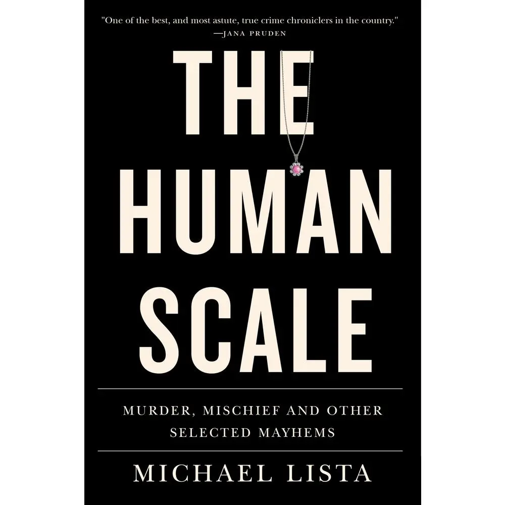 USED-The Human Scale: Murder, Mischief and Other Selected Mayhems by Lista, Michael (Paperback)